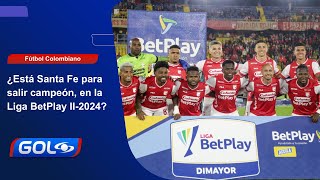 ¿Esta este Santa Fe para salir campeón de la Liga BetPlay II2024 [upl. by Ayamat152]