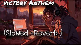 Victory Anthem Slowed Reverb [upl. by Kevon]