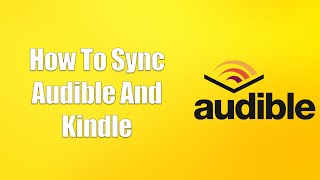 How To Sync Audible And Kindle [upl. by Ahsienad]