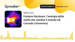 Fusione Nucleare lenergia delle stelle che cambia il mondo di Corrado Chiominto [upl. by Tessi910]