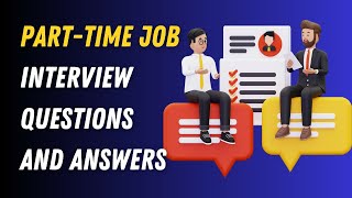 PartTime Job Interview Questions And Answers [upl. by Anyahs]