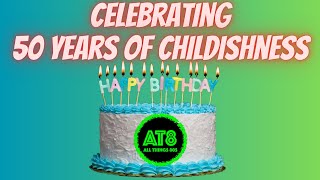 50 YEARS OF CHILDISHNESS  A BIRTHDAY EXTRAVAGANZA [upl. by Perkin463]