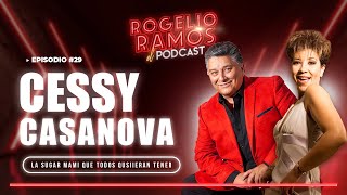 El Podcast Con Cessy Casanova Ep29  Rogelio Ramos [upl. by Ahsieyn]