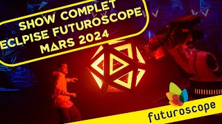 🕹 Show Complet Eclipse Futuroscope  Mars 2024  UHD 4K [upl. by Yknarf]