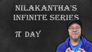 Nilakanthas Infinite Series  Pi Day 2019 [upl. by Sitelc]