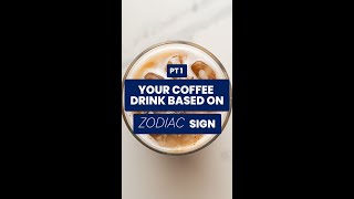 Your Coffee Drink Based On Zodiac Sign [upl. by Atirb]