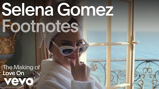 Selena Gomez  The Making of Love On Vevo Footnotes [upl. by Allcot]