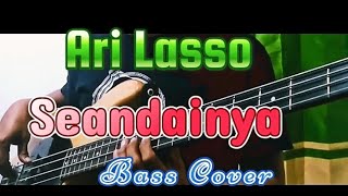 ARI LASSO  SEANDAINYA Bass Cover [upl. by Eelanaj881]