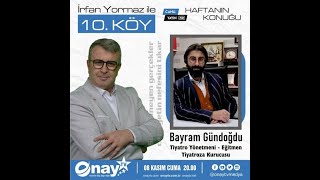 iRFAN YORMAZ İLE 10 KÖY 12 BÖLÜM KONUK BAYRAM GÜNDOĞDU [upl. by Cordi]