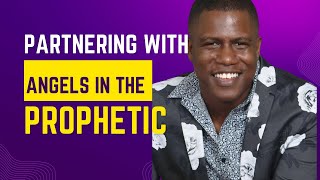 Partnering With Angels In The Prophetic [upl. by Anyel]