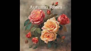 Fabian Schock  Autumn Roses [upl. by Dorrahs]