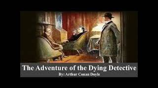 The Adventure of the Dying Detective by Arthur Conan Doyle ShortStories 39 audiobook Free [upl. by Enialedam]