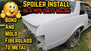 1979 Chevy Malibu Custom Spoiler Install  How To Mold amp Bond Fiberglass To Metal Without Panel Bond [upl. by Yelyak]