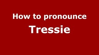 How to pronounce Tressie American EnglishUS  PronounceNamescom [upl. by Celia]