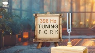 Clear Negative Emotions 396hz Tuning Fork Healing Frequency Remove Fear Guilt amp Negative Blocks [upl. by Chirlin]