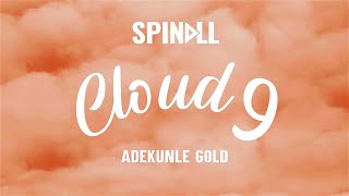 SPINALL feat Adekunle Gold  CLOUD 9 Lyric Video [upl. by Klos]