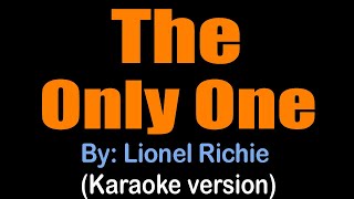 THE ONLY ONE  Lionel Richie karaoke version [upl. by Eastlake]