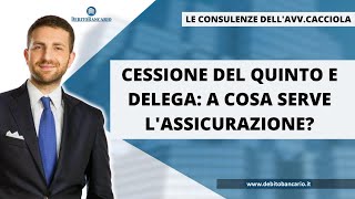 CESSIONE DEL QUINTO E DELEGA A COSA SERVE LASSICURAZIONE [upl. by Lleroj]