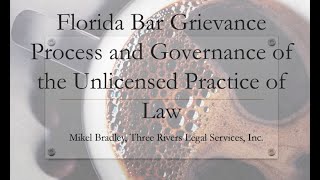 Florida Bar Grievance Process and Governance of the Unlicensed Practice of Law [upl. by Enitsua]