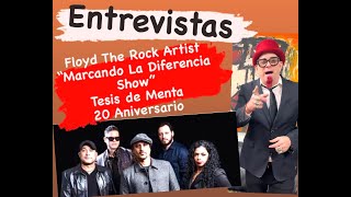 “Entrevistas” Floyd The Rock Artist “MarcandoLaDiferenciaShow” con TesisDeMenta 20 Aniversario [upl. by Llerrac]