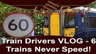 Train Driver VLOG 006  Trains Never Speed  Dad Rail HD [upl. by Naleek632]