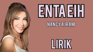 NANCY AJRAM  ENTA EIH  LIRIK [upl. by Aketal96]