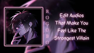 Edit Audios That Make You Feel Like The Strongest Villain [upl. by Dez]