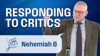 Responding to Critics • Nehemiah 6 • Philip Swann LFECorg [upl. by Cookie451]