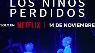 Los niños perdidos  ESTRENO NETFLIX DE HOY netflix [upl. by Valorie]