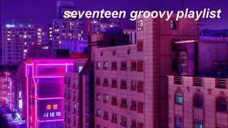 seventeen groovy playlist [upl. by Nysilla494]