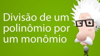 Divisão de um polinômio por um monômio [upl. by Leopold]