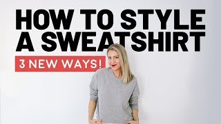 How To Wear a Sweatshirt 3 Ways [upl. by Eiralc]