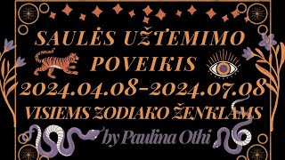 SAULĖS UŽTEMIMO poveikis VISIEMS ZODIAKO ženklams nuo 20240408  Paulina Othi [upl. by Merideth]