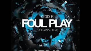 Kidd K  Foul Play [upl. by Airbmak]