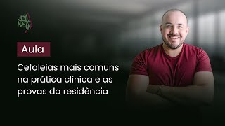 Aula Cefaleias mais comuns na prática clínica e as provas da residência [upl. by Pansy]