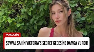 ŞEVVAL ŞAHİN VICTORIA’S SECRET GECESİNE DAMGA VURDU [upl. by Illib]