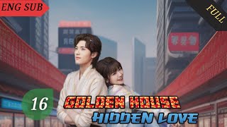 Golden House Hidden Love 2024 EP 16 ENG SUB  Chinese drama [upl. by Charmian788]