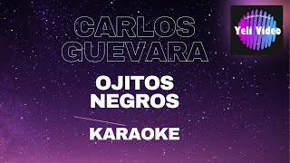 CARLOS GUEVARA  OJITOS NEGROS KARAOKE [upl. by Enelrak919]