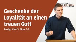 Geschenke der Loyalität an einen treuen Gott  Reformierte Christen Gießen [upl. by Akiem]