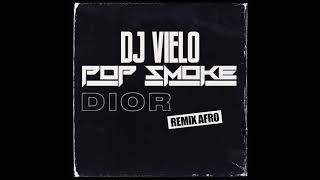 Dj Vielo X Pop Smoke  Dior Remix Afro [upl. by Daisey]