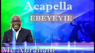 Mc Abraham  EBEYEYIE Acapella [upl. by Aihsemaj]