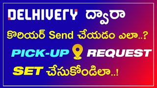 How to Send Courier Through Delhivery in Telugu Delhivery Courier Pickup Request Set [upl. by Aiz19]