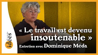 « Le travail est devenu insoutenable » Entretien avec Dominique Méda [upl. by Nahem]