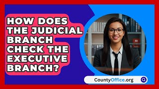 How Does The Judicial Branch Check The Executive Branch  CountyOfficeorg [upl. by Aible]