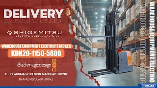 DELIVERY SHIGEMITSU ELECTRIC STACKER KDK2011505600 KE PT BLACKMAGIC DESIGN MANUFACTURING [upl. by Ardith293]