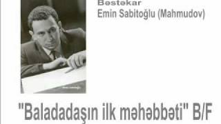 Sevgi mahnısı Yalçın Rzazadə quotBaladadaşın ilk məhəbbətiquot bf  Bəstəkar Emin Sabitoğlu [upl. by Curhan]