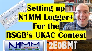 Setting up N1MM Logger for RSGBs UKAC VHF Contest  Ham Radio Amateur Radio Contest Logging 2E0BMT [upl. by Ellett]