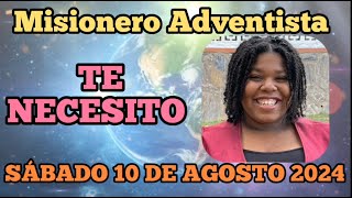 MISIONERO ADVENTISTA 2024 SÁBADO 10 DE AGOSTO  TE NECESITO  TRINIDAD [upl. by Adnamas384]