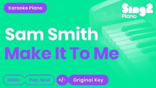 Sam Smith  Make It To Me Piano Karaoke [upl. by Howarth]