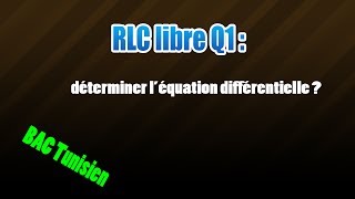 01RLC libres déterminer léquation diff [upl. by Lundquist704]